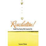 Revelation! Reveal Your Destiny With Essential Oils ISBN: 9781452524610