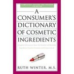 A Consumer's Dictionary Of Cosmetic Ingredients ISBN13: 9780307451118