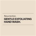 Resurrection Gentle Exfoliating Hand Wash - Paraben & Sulphate Free