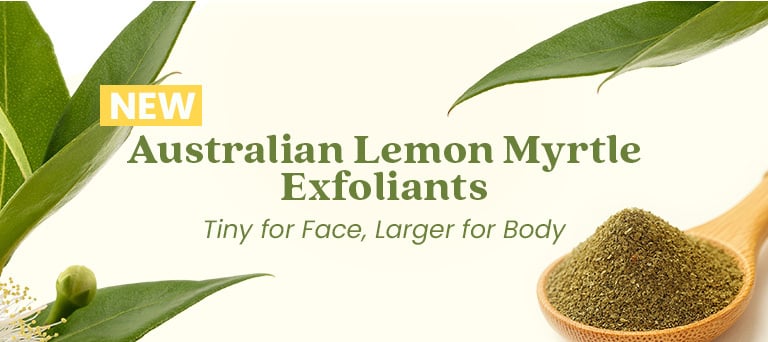 New Australian Lemon Myrtle Exfoliants – Tiny for Face, Larger for Body
