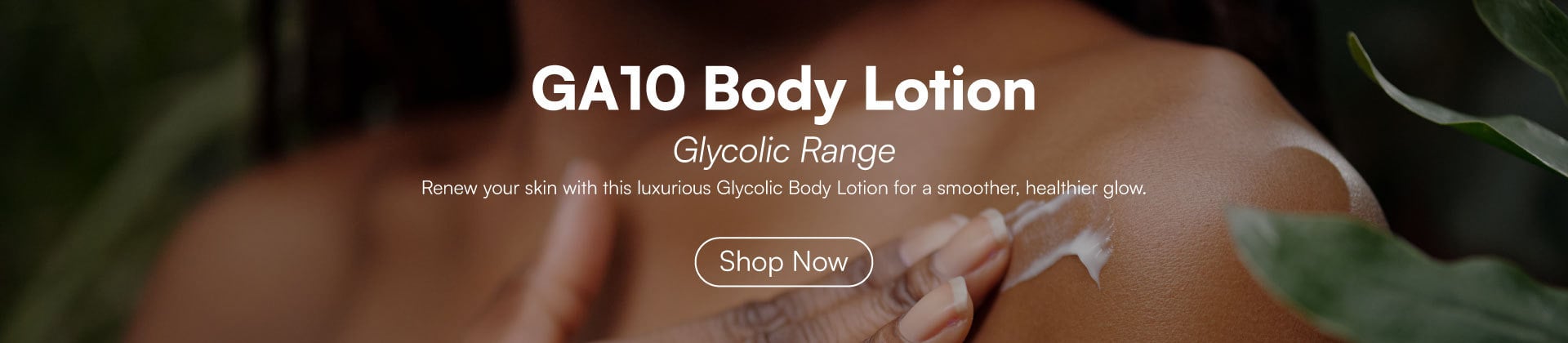 GA10 Body Lotion - Glycolic Range: Renew. Smooth. Radiate.